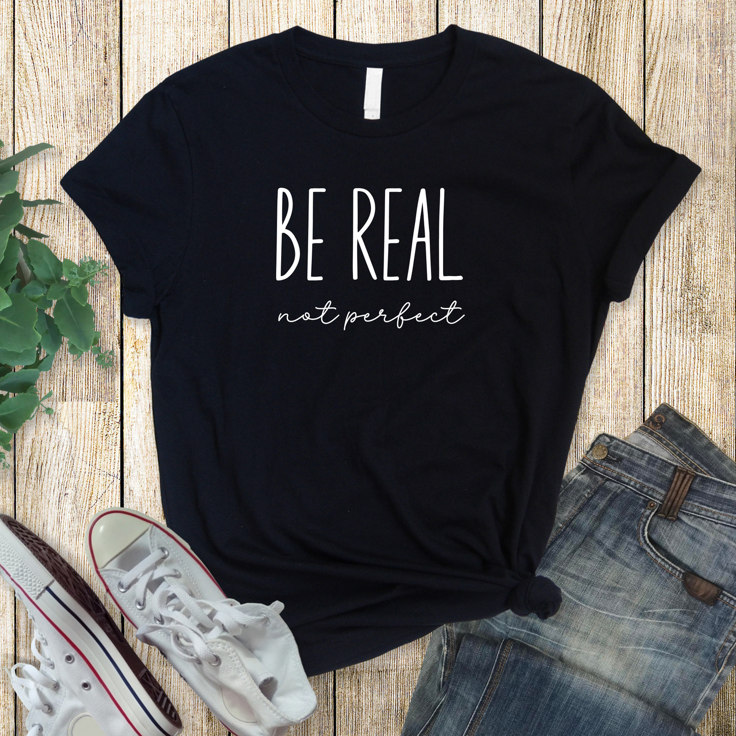 Be Real Not Perfect T-Shirt